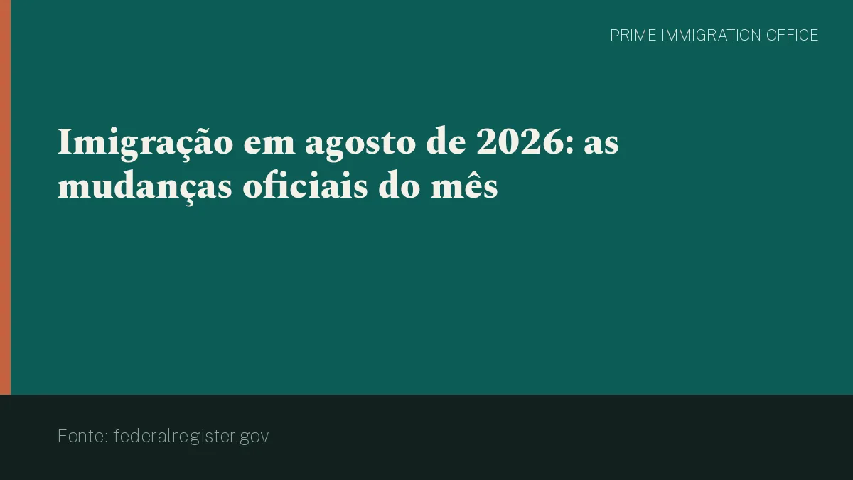 Imigração em agosto de 2026: as mudanças oficiais do mês